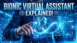 Bionic Virtual Assistant Explained 