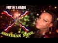 Assyrian song  fatin shabo