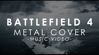 Battlefield 4 ► Metal Cover (Music Video)