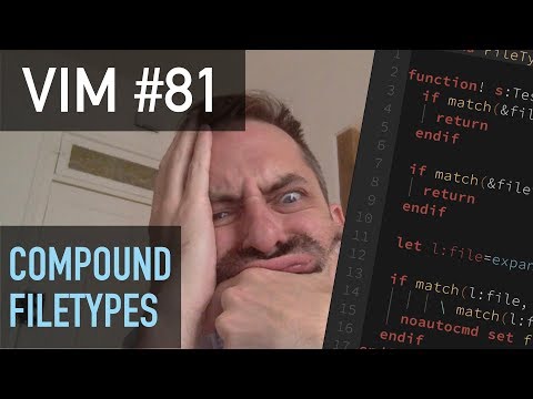 Vim screencast #81: Compound FileTypes & Autocommands