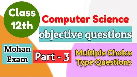 computer science class 12 objective questions part 3 | mcq question of computer science for class 12