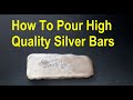 Secrets of pouring high quality silver bars | melting silver | refiner ready silver