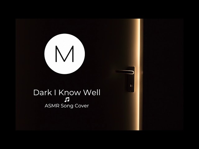 ASMR Song Covers: The Dark I Know Well [Spring Awakening], [Soft Singing], [Sleep Aid]