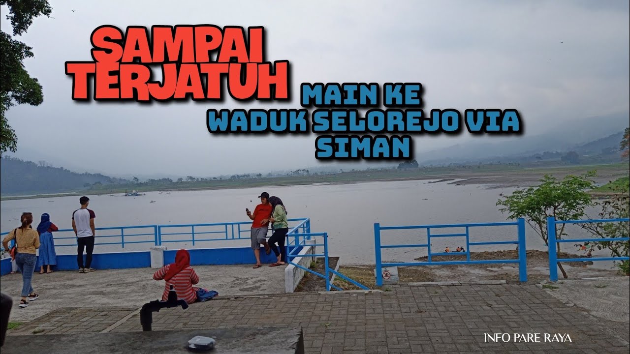 MENCOBA WISATA KE WADUK SELOREJO VIA SIMAN