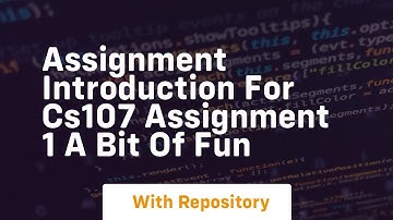 Assignment introduction for cs107 assignment 1 a bit of fun