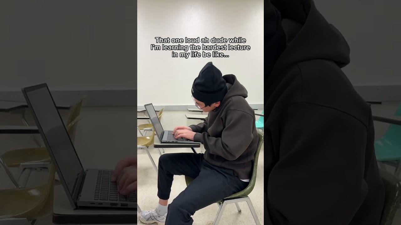 That one loud dude while im learning the hardest lecture in my life be like…