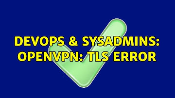 DevOps & SysAdmins: OpenVPN: TLS error (2 Solutions!!)