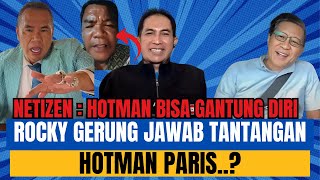 NETIZEN HOTMAN BISA G4NTUNG DIRI.? ROCKY GERUNG JAWAB TANTANGAN HOTMAN PARIS