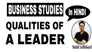 Class 12 | Qualities of a Leader | Leadership Qualities | Business Studies | Sunil Adhikari |