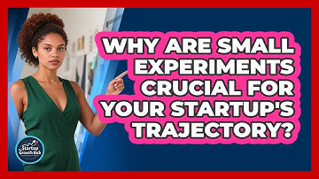 Why Are Small Experiments Crucial For Your Startup