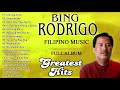 BING RODRIGO Greatest Hits | BING RODRIGO Tagalog Love Songs Of All Time | The Best ofBING RODRIGO
