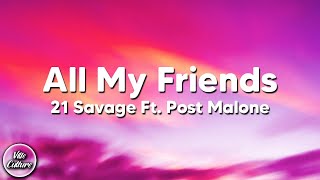 21 Savage - All My Friends Ft. Post Malone (Lyrics)