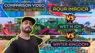 Comparison AQUA IMAGICA  vs  WET N JOY  vs  WATER KINGDOM | A to Z | Everything You Need To Know
