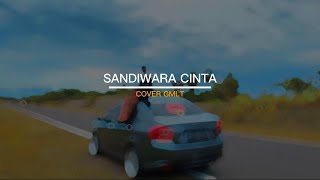 Sandiwara cinta - Cover GMLT