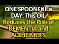 ONE SPOONFUL a DAY: This OIL Reduces DEATHS from DEMENTIA