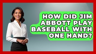 How Did Jim Abbott Play Baseball With One Hand? - Epic Sports Tales