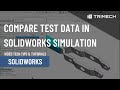 Compare test data in solidworks simulation