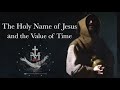 The Holy Name of Jesus and the Value of Time - Marian Friars Minor