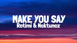 Rotimi & Nektunez - Make You Say (Lyrics)