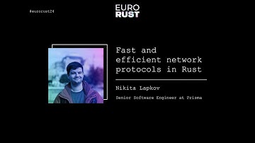 Fast and efficient network protocols in Rust - Nikita Lapkov | EuroRust 2024