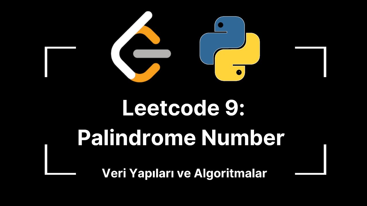 Leetcode 9: Palindrome Number | Python Veri Yapıları ve Algoritmalar ...