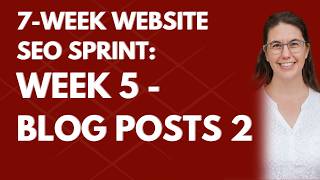 Week 5: New Blog Posts | 7-Week Website SEO Sprint 2025