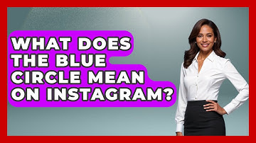 What Does The Blue Circle Mean On Instagram? - Everyday-Networking