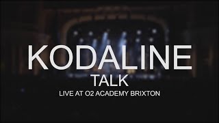 Video thumbnail of "Kodaline - Talk (Live at O2 Academy in Brixton)"