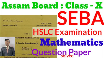 Maths Question Paper Class 10|HSLC Maths Question Paper|SEBA|HSLC Exam 2022|General Mathematics|2021