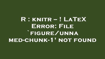 R : knitr -- ! LaTeX Error: File `figure/unnamed-chunk-1