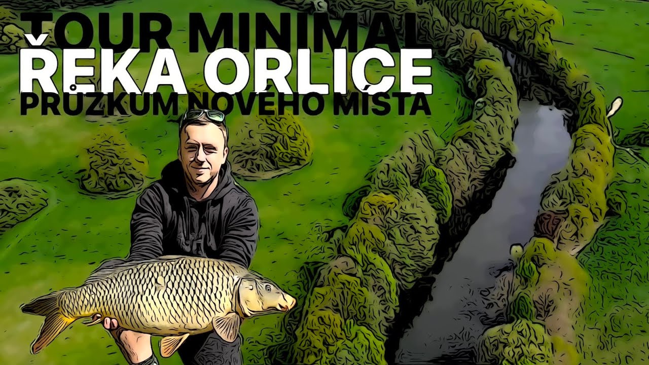 ORLICE - PRŮZKUM NOVÉHO MÍSTA - ŘEKA - TOUR MINIMAL - ZAMLIK A IMPERIAL BAITS BANANA ZASE BODUJE!!!