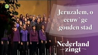 Nederland Zingt: Jeruzalem, o eeuw`ge gouden stad