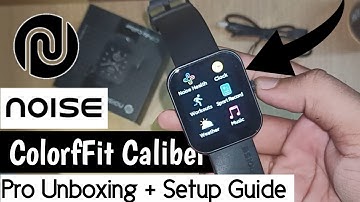 Unboxing Noise ColorFit Caliber Smartwatch + Explaning Overall Features | Best Budget Smartwatch?