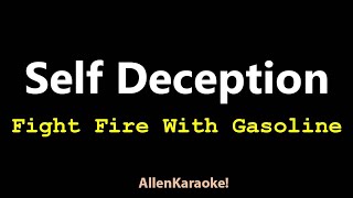 Self Deception - Fight Fire With Gasoline (Karaoke)
