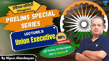 Lec 5 | Union Executive | Prelims Special Series | Indian Polity | By Nipun Alambayan