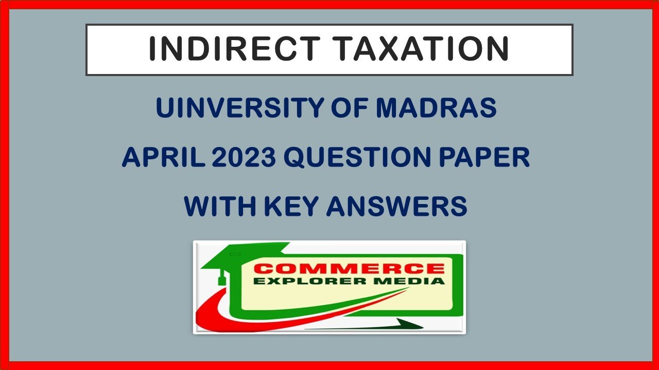 Indirect taxation university of Madras April 2023 question paper with