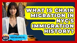 What Is Chain Migration In Nycs Immigration History? - Everything About Nyc