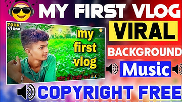 My First Vlog Wala Music Kaise Download Kare No Copyright Claim Ke।। My First Viral Background Music