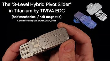 "3-Level Hybrid Pivot Slider" by TIVIVA EDC in Titanium - A Short Review by Dan Bruner Apr.24, 2024