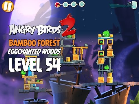 Angry Birds 2 Level 54 Bamboo Forest Eggchanted Woods 3 Star Walkthrough