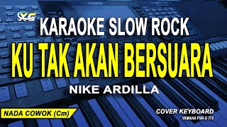 Nike Ardilla - Ku Tak Bersuara Karaoke Slow Rock (Nada Pria)