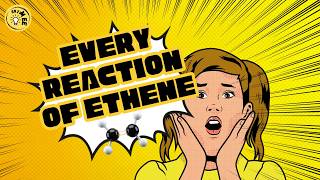 Every Reaction of Ethene You Need for IGCSE Chemistry