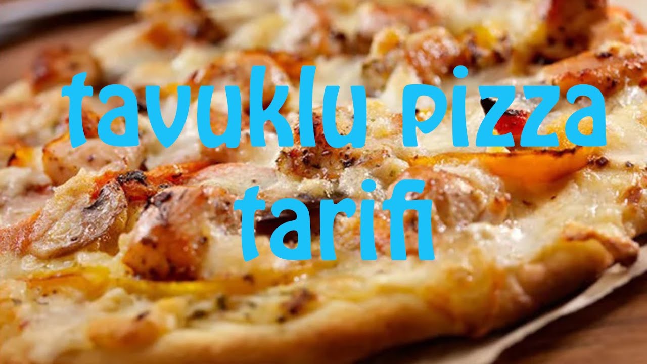 Tavuklu pizza tarifi