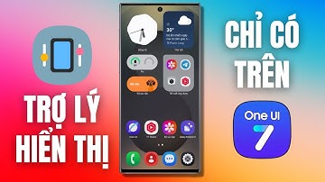 Display Assistant - Trợ Lý Hiển Thị Hữu Ích Dành Riêng Cho One UI 7 | Samfans VN