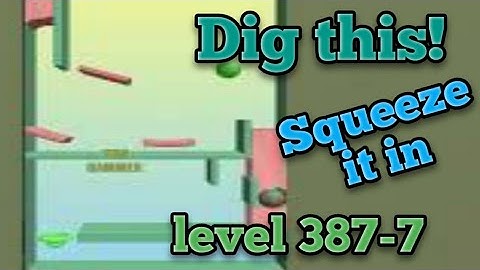 dig this! Squeeze it in level 387-7 Gameplay walkthrough Solution