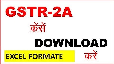 HOW TO DOWNLOAD GSTR 2A IN EXCEL FORMATE
