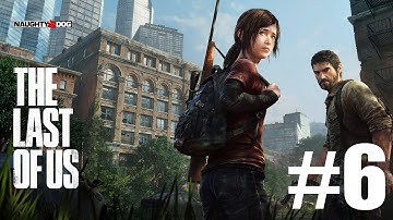 The Last Of Us Gameplay Walkthrough Playthrough (Full Game) - Part 6