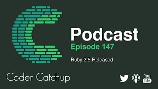Episode 147 - Ruby 2.5.0 Released