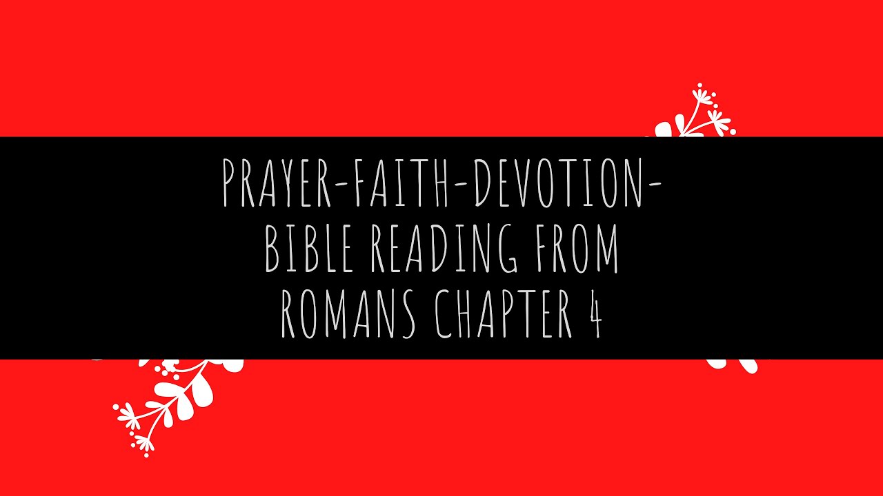 PRAYER FAITH DEVOTION BIBLE READING FROM ROMANS CHAPTER 4 YouTube prayer-faith-devotion-bible-reading-from-romans-chapter-4-youtube