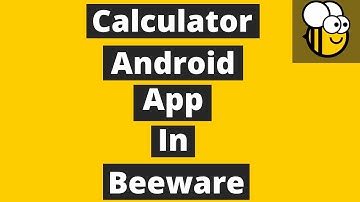 Calculator Android App In BeeWare | BeeWare Tutorial For Beginners